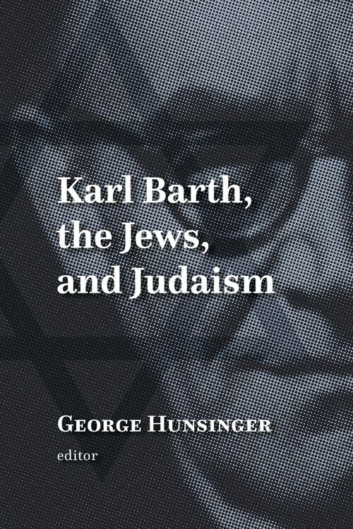 Karl Barth, the Jews, and Judaism (Paperback)