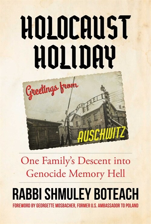 Holocaust Holiday: One Familys Descent Into Genocide Memory Hell (Hardcover)