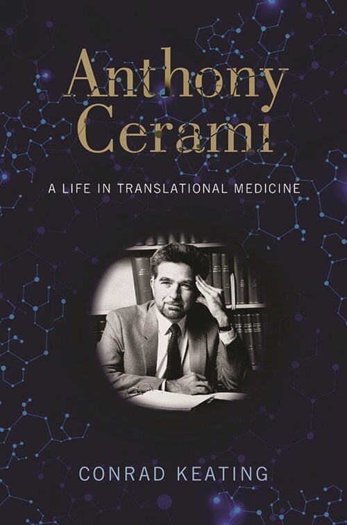 Anthony Cerami: A Life in Translational Medicine (Hardcover)