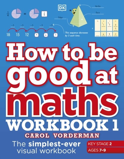 How to be Good at Maths Workbook 1, Ages 7-9 (Key Stage 2) : The Simplest-Ever Visual Workbook (Paperback)