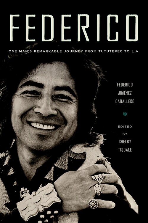 Federico: One Mans Remarkable Journey from Tututepec to L.A. (Paperback)