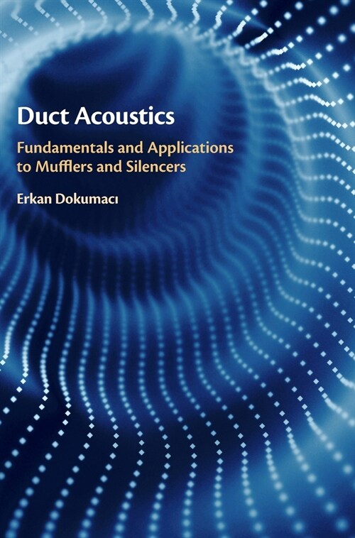 Duct Acoustics : Fundamentals and Applications to Mufflers and Silencers (Hardcover)