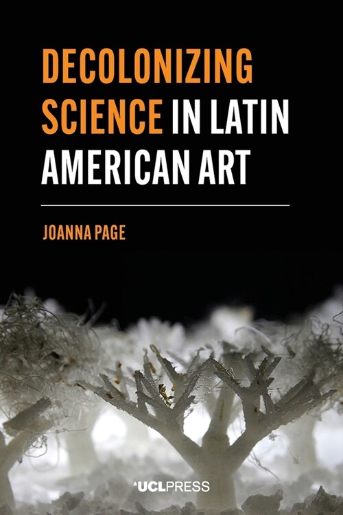 Decolonizing Science in Latin American Art (Paperback)