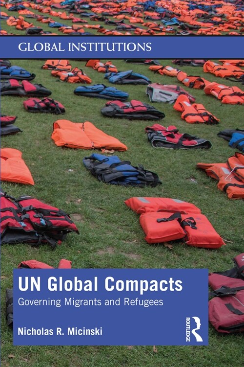 UN Global Compacts : Governing Migrants and Refugees (Paperback)
