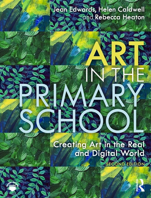 Art in the Primary School : Creating Art in the Real and Digital World (Paperback, 2 ed)