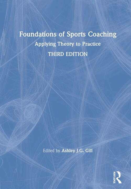 Foundations of Sports Coaching : Applying Theory to Practice (Hardcover, 3 ed)