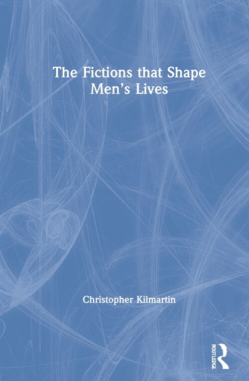 The Fictions that Shape Mens Lives (Hardcover, 1)