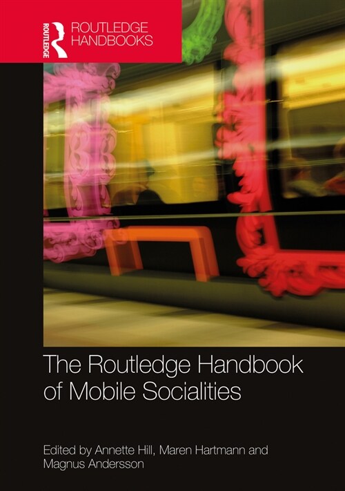 The Routledge Handbook of Mobile Socialities (Hardcover, 1)