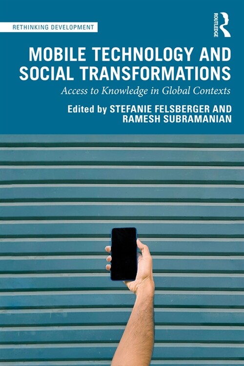 Mobile Technology and Social Transformations : Access to Knowledge in Global Contexts (Paperback)