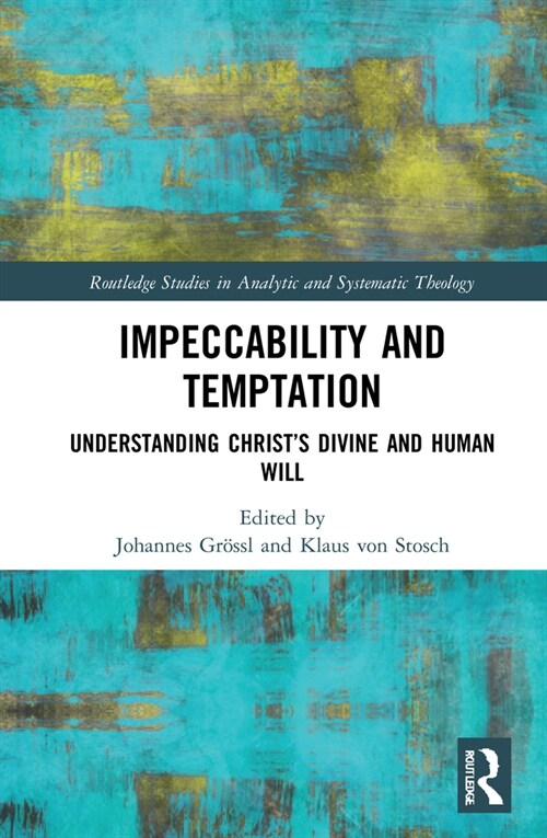 Impeccability and Temptation : Understanding Christ’s Divine and Human Will (Hardcover)