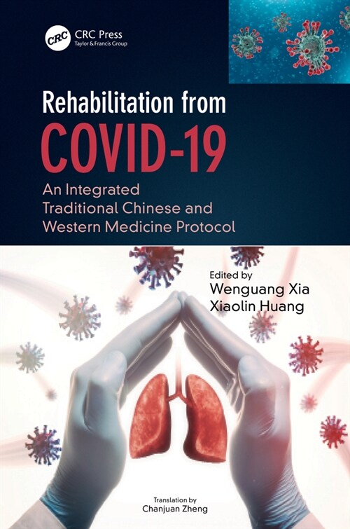 Rehabilitation from COVID-19 : An Integrated Traditional Chinese and Western Medicine Protocol (Hardcover)