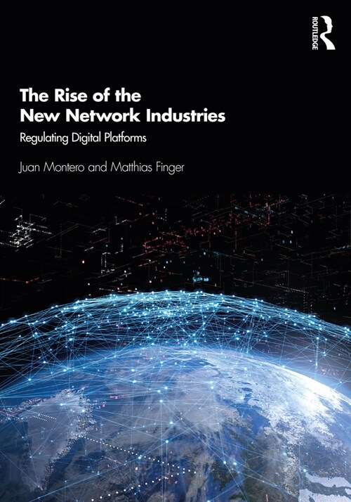 The Rise of the New Network Industries : Regulating Digital Platforms (Paperback)