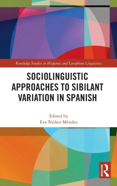 Sociolinguistic Approaches to Sibilant Variation in Spanish (Hardcover, 1)