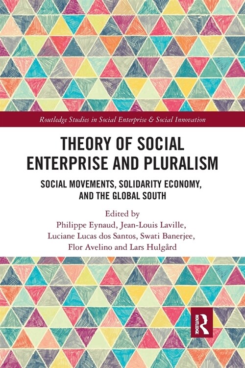 Theory of Social Enterprise and Pluralism : Social Movements, Solidarity Economy, and Global South (Paperback)