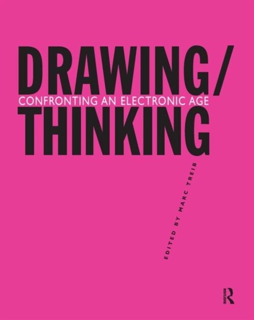 Drawing/Thinking : Confronting an Electronic Age (Paperback)