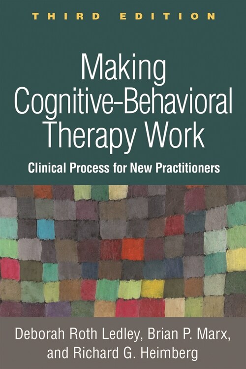 Making Cognitive-Behavioral Therapy Work: Clinical Process for New Practitioners (Paperback, 3)