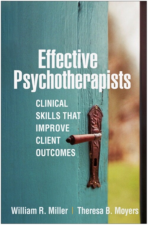 Effective Psychotherapists: Clinical Skills That Improve Client Outcomes (Paperback)