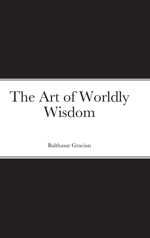 The Art of Worldly Wisdom (Hardcover)