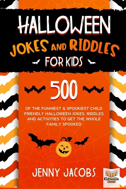 Halloween Jokes and Riddles for Kids: 500 Of The Funniest & Spookiest Child Friendly Halloween Jokes, Riddles and activities To Get The Whole Family S (Paperback)