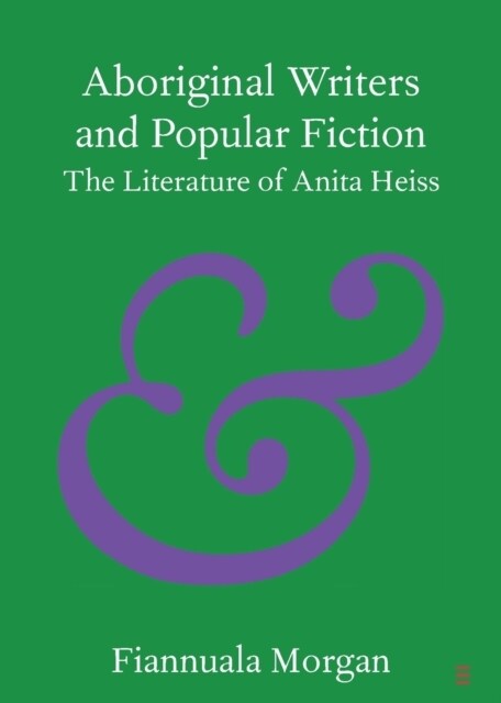 Aboriginal Writers and Popular Fiction : The Literature of Anita Heiss (Paperback)