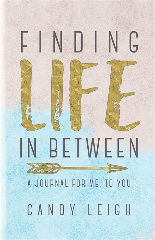 Finding Life in Between: A Journal for Me, to You (Paperback)