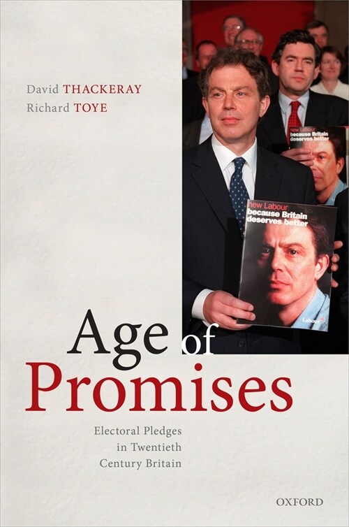 Age of Promises : Electoral Pledges in Twentieth Century Britain (Hardcover)