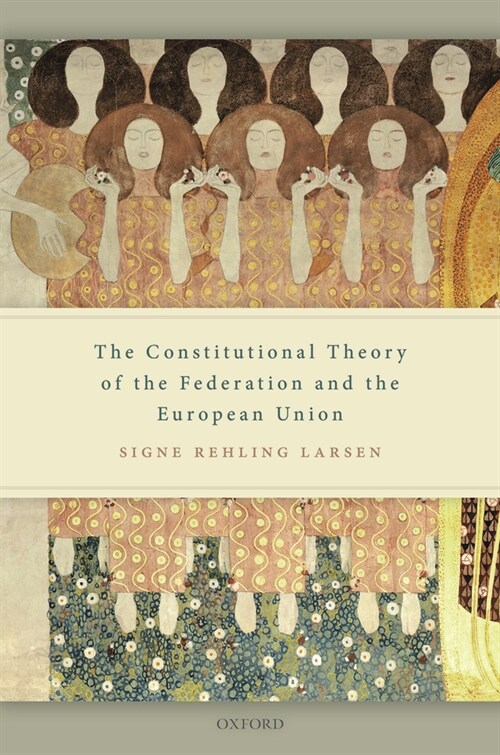 The Constitutional Theory of the Federation and the European Union (Hardcover)