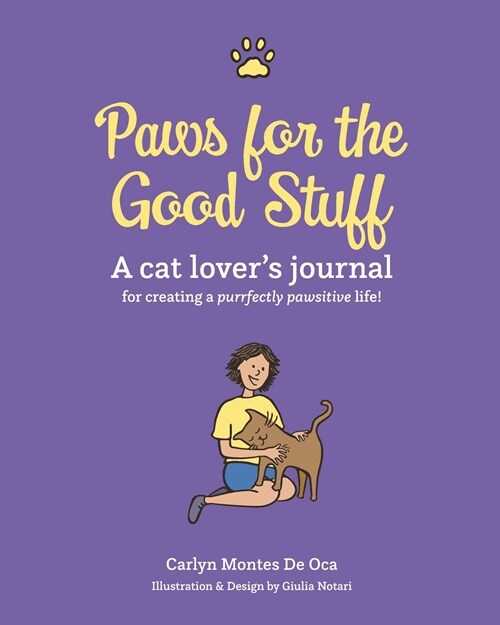 Paws for the Good Stuff: A Cat Lovers Journal for Creating a Purrfectly Pawsitive Life (Paperback)