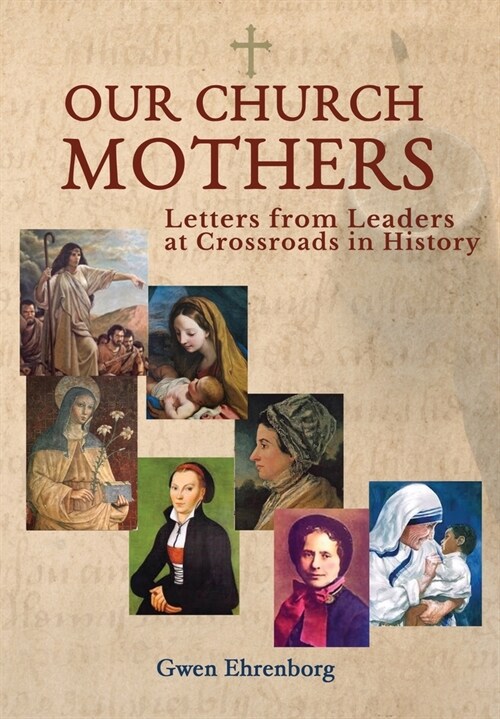 Our Church Mothers Letters from Leaders at Crossroads in History (Hardcover)