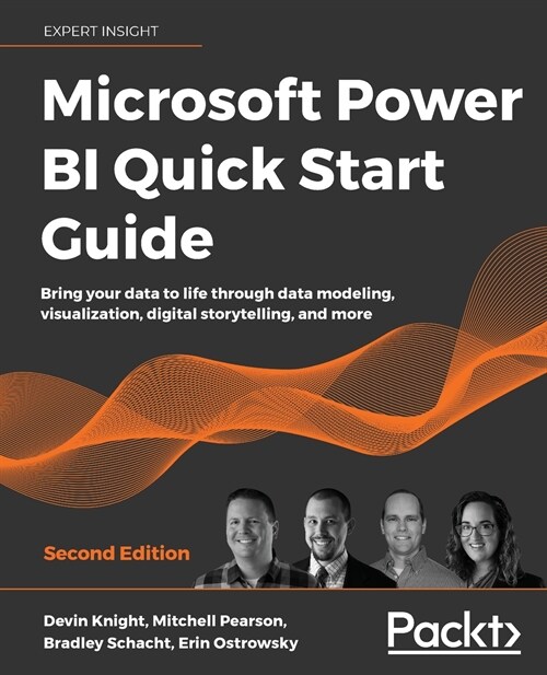 Microsoft Power BI Quick Start Guide : Bring your data to life through data modeling, visualization, digital storytelling, and more, 2nd Edition (Paperback, 2 Revised edition)