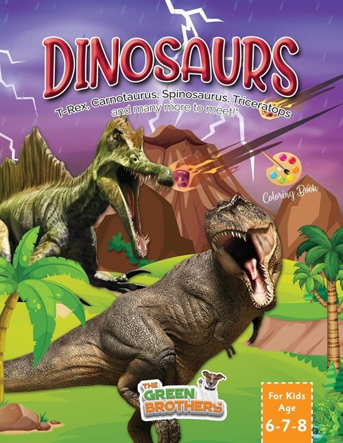 Dinosaurs coloring book for kids age 6-7-8, T-Rex Carnotaurus Spinosaurus Triceratops and many more to meet!: Activity books for preschooler and pre-g (Paperback)