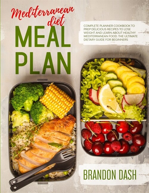 Mediterranean Diet Meal Plan: Complete planner cookbook to prep delicious recipes to lose weight and learn about healthy Mediterranean food. The ult (Paperback)
