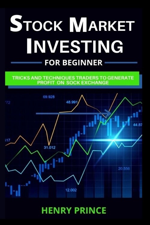 Stock Market Investing for Beginners: Tips, Tricks, and Techniques for the Novice Trader to Generate Profits and Make Money on the Stock Exchange, Pas (Paperback)