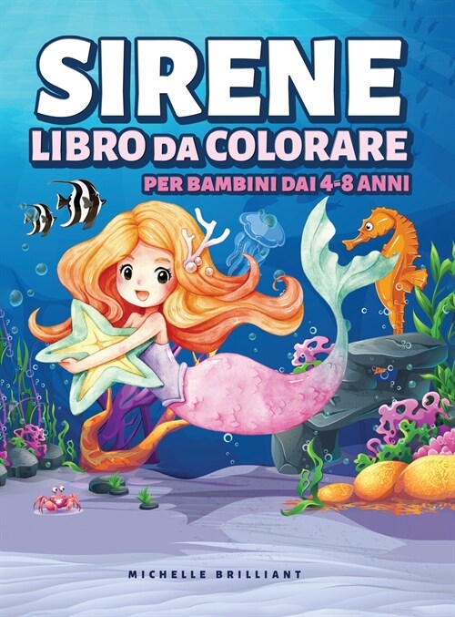 Sirene Libro da Colorare per Bambini dai 4-8 anni: 50 immagini con scenari marini che faranno divertire i bambini e li impegneranno in attivit?creati (Hardcover)