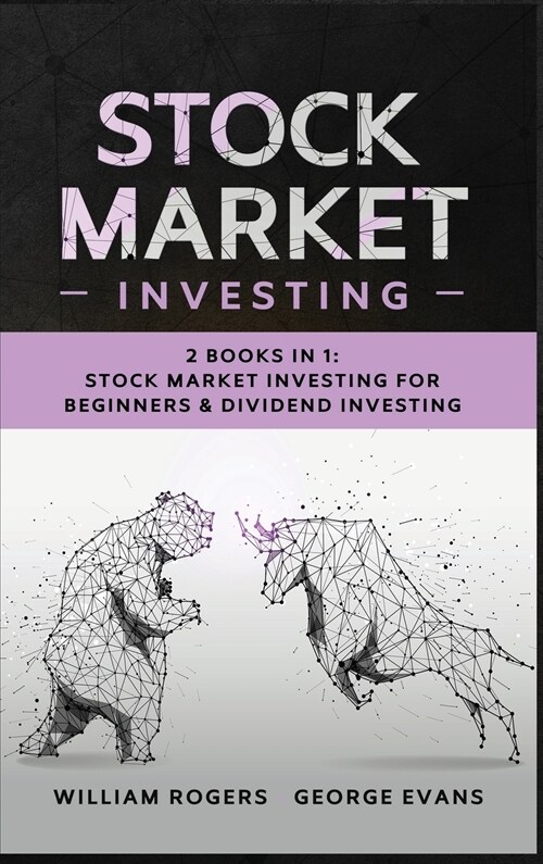 Stock Market Investing: 2 Books in 1: Stock Market Investing for Beginners & Dividend Investing (Hardcover)