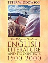 The Palgrave Guide to English Literature and Its Contexts : 1500-2000 (Paperback)