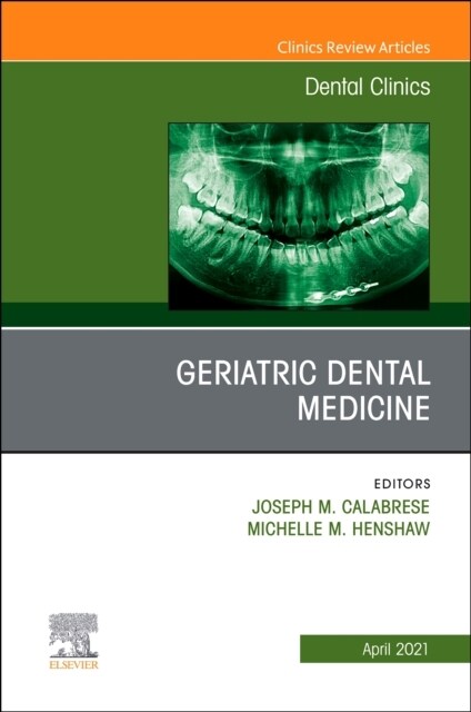 Geriatric Dental Medicine, an Issue of Dental Clinics of North America: Volume 65-2 (Hardcover)