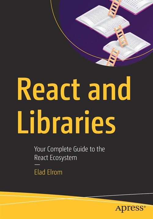 React and Libraries: Your Complete Guide to the React Ecosystem (Paperback)