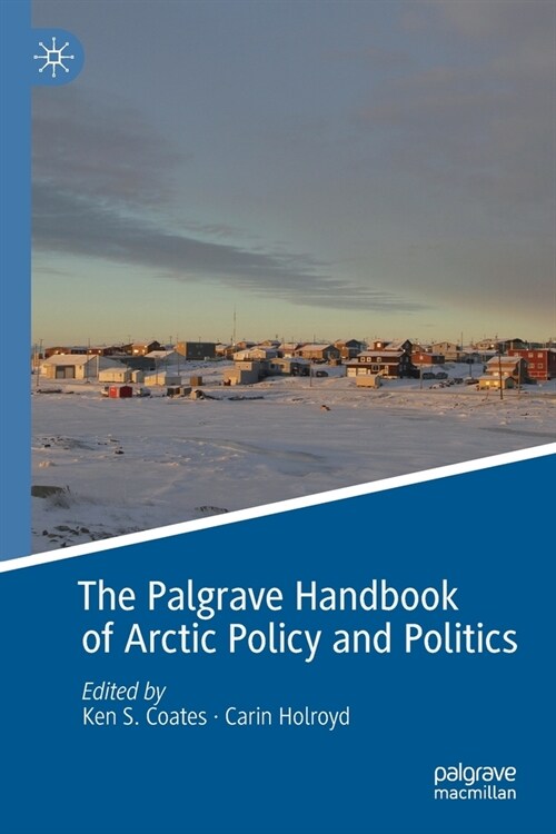 The Palgrave Handbook of Arctic Policy and Politics (Paperback)