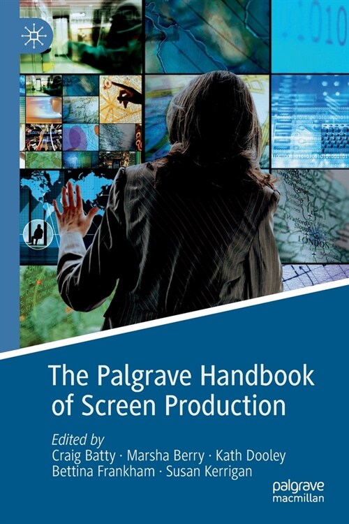 The Palgrave Handbook of Screen Production (Paperback)