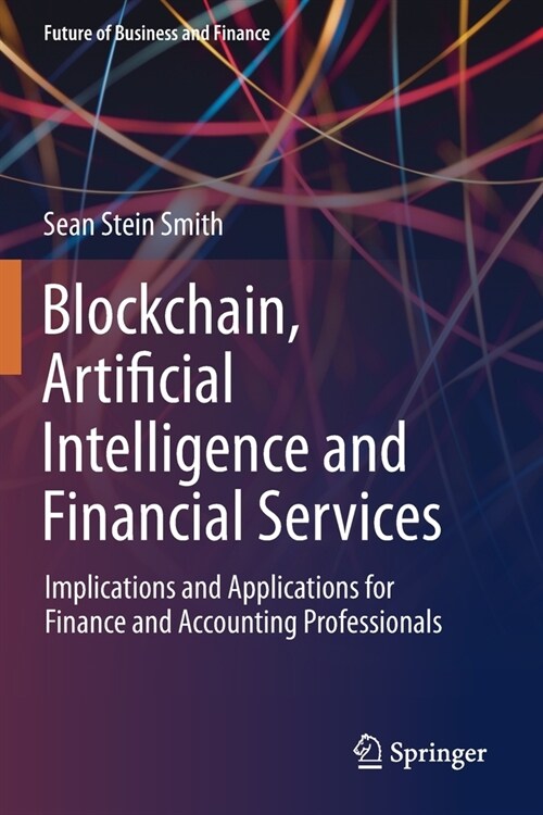 Blockchain, Artificial Intelligence and Financial Services: Implications and Applications for Finance and Accounting Professionals (Paperback, 2020)