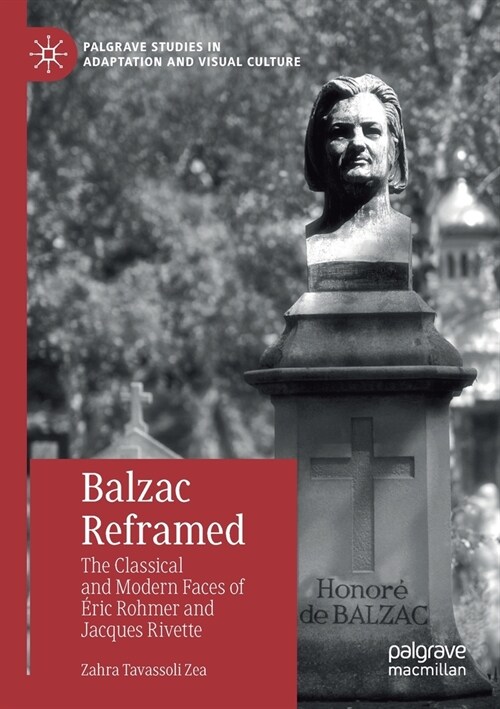 Balzac Reframed: The Classical and Modern Faces of ?ic Rohmer and Jacques Rivette (Paperback, 2019)