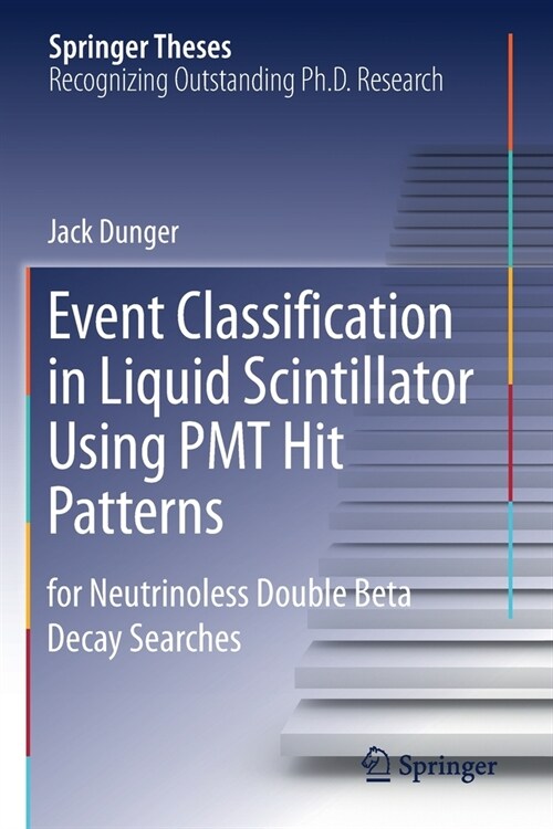 Event Classification in Liquid Scintillator Using Pmt Hit Patterns: For Neutrinoless Double Beta Decay Searches (Paperback, 2019)