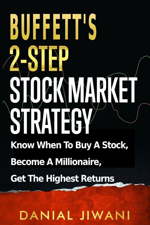 Buffetts 2-Step Stock Market Strategy: Know When To Buy A Stock, Become A Millionaire, Get The Highest Returns (Paperback)