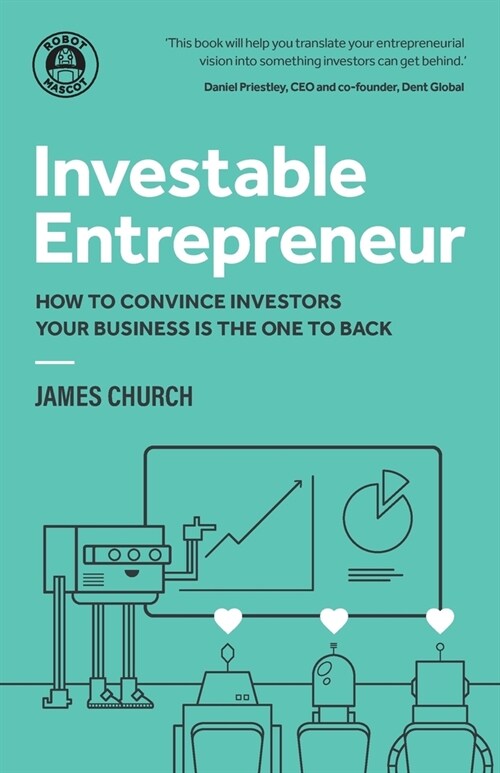 Investable Entrepreneur : How to convince investors your business is the one to back (Paperback)