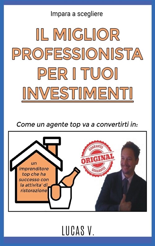 Impara a scegliere IL MIGLIOR PROFESSIONISTA PER I TUOI INVESTIMENTI. The best professinal for your investments BAR RESTAURANT (ITALIAN VERSION) Conve (Hardcover, Hosteleria)