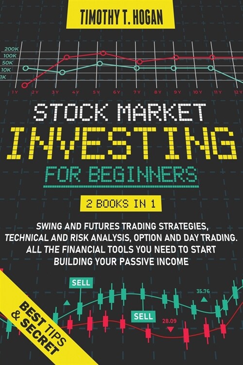 Stock Market Investing for Beginners: 4 Books in 1: Swing and futures Trading Strategies, technical and Risks Analysis, Option and Day Trading. All .. (Paperback)