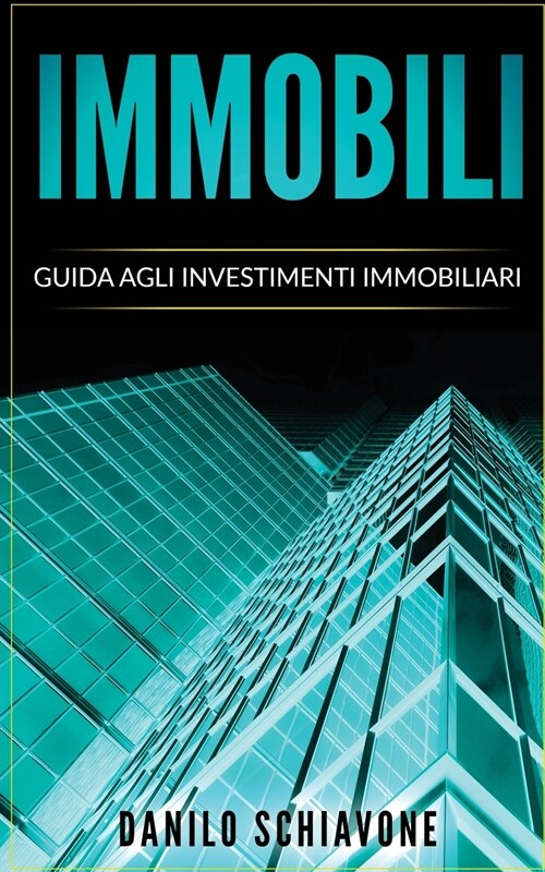 Immobili: Guida agli Investimenti Immobiliari (Paperback)