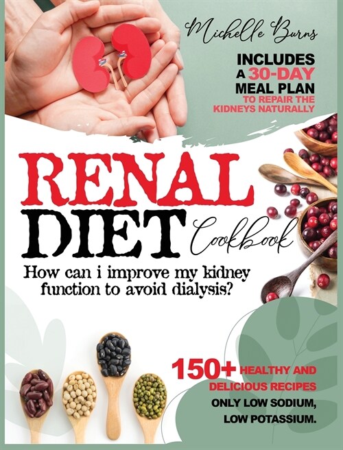 Renal diet Cookbook: How can i Improve my Kidney Function to Avoid Dialysis? (Hardcover)