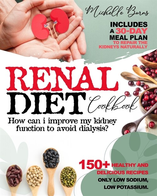 Renal Diet Cookbook: How can i Improve my Kidney Function to Avoid Dialysis? (Paperback)